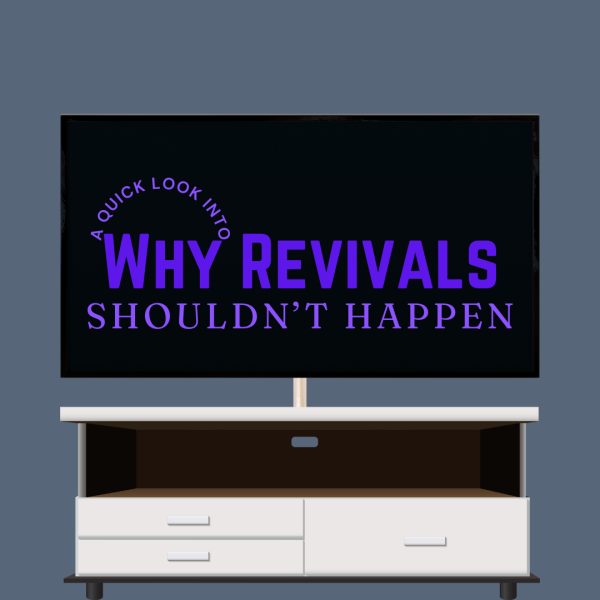 Why Revivals Should Never Happen